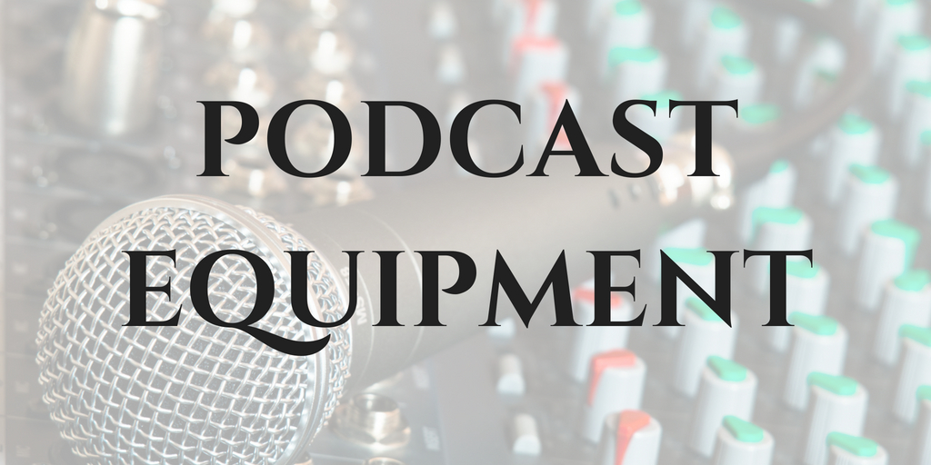 Podcast Equipment