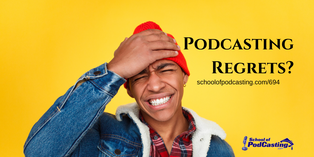 Podcasting Regrets