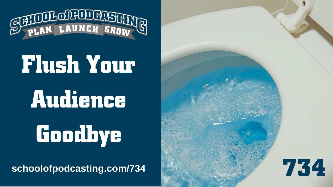 Flush Your Podcast Audience Goodbye