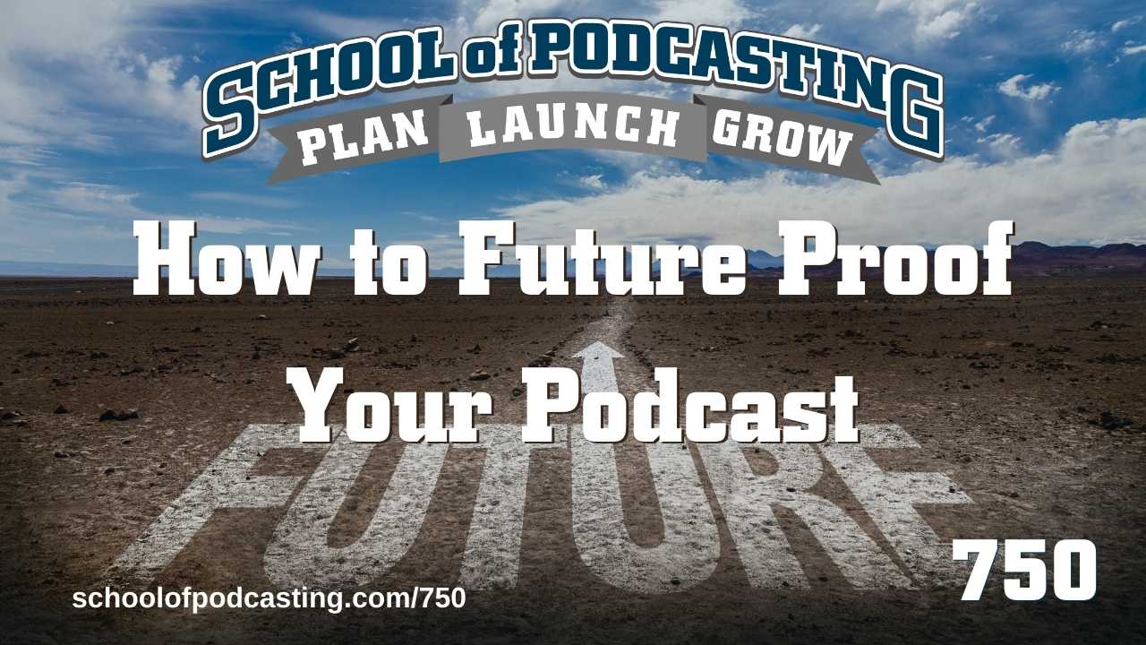 Future Proof Your Podcast