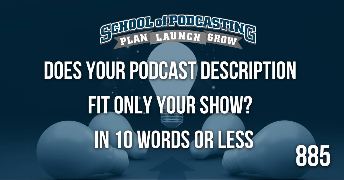 Does your podcast description fit only YOUR show? - in 10 Words or less