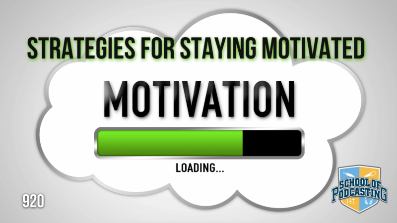 Staying Motivated With Your Podcast